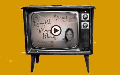 Charlando con Oswaldo Velásquez Muñoz – Adicciones
